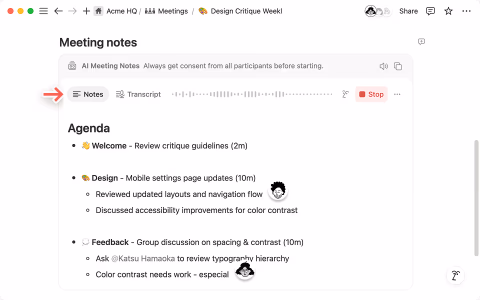 Use the notes tab to collaborate in real time, enabling Notion AI to synthesize context from both your transcript and notes and generate a truly holistic summary.